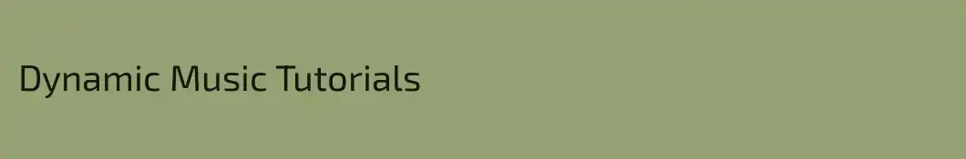 Dynamic Music Tutorials